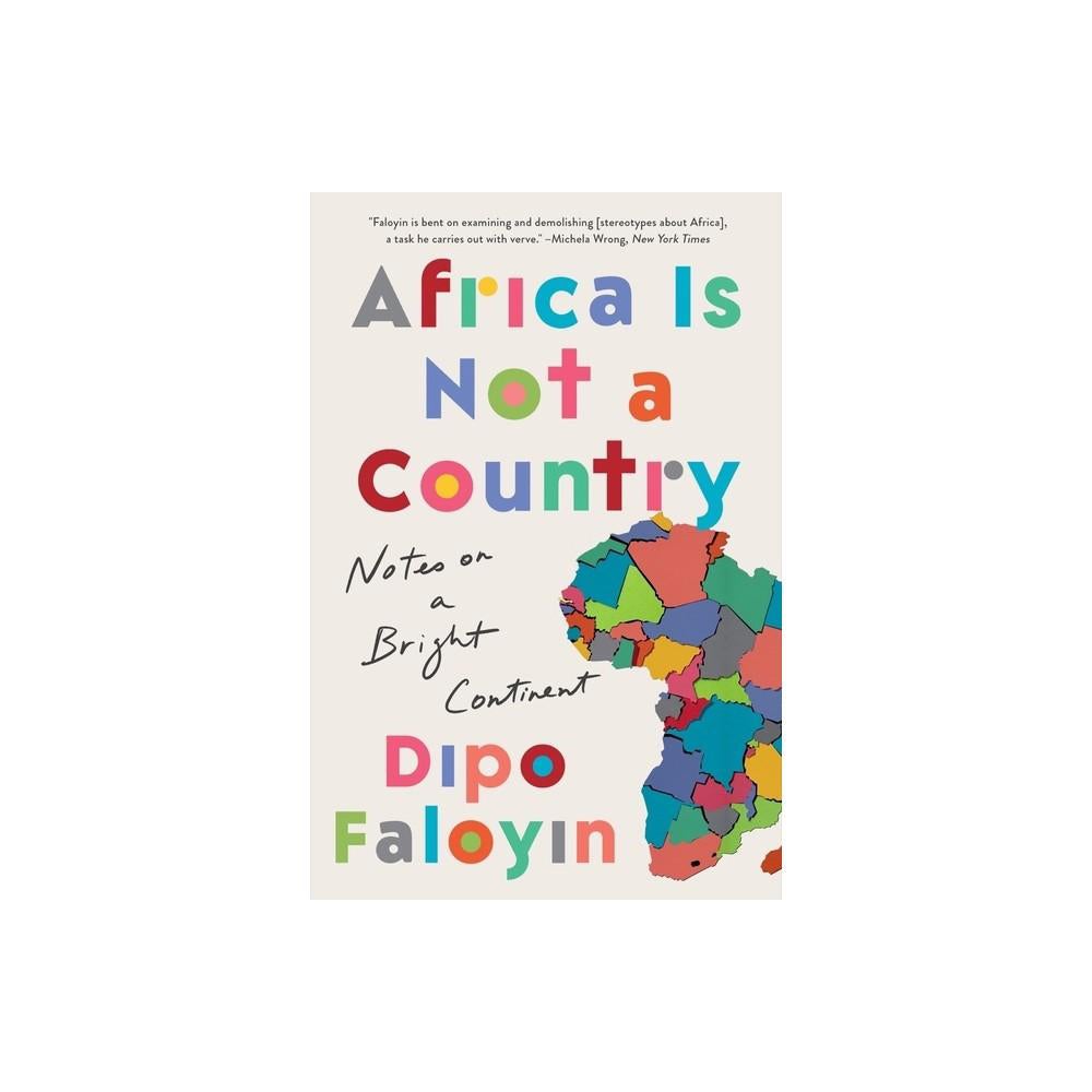 Africa Is Not a Country - by Dipo Faloyin (Paperback)
