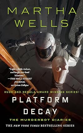 Platform Decay (Murderbot Diaries #8) by Martha Wells