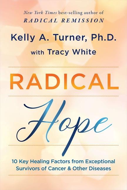 Radical Hope by Kelly A Turner, PhD & Tracy White - USED