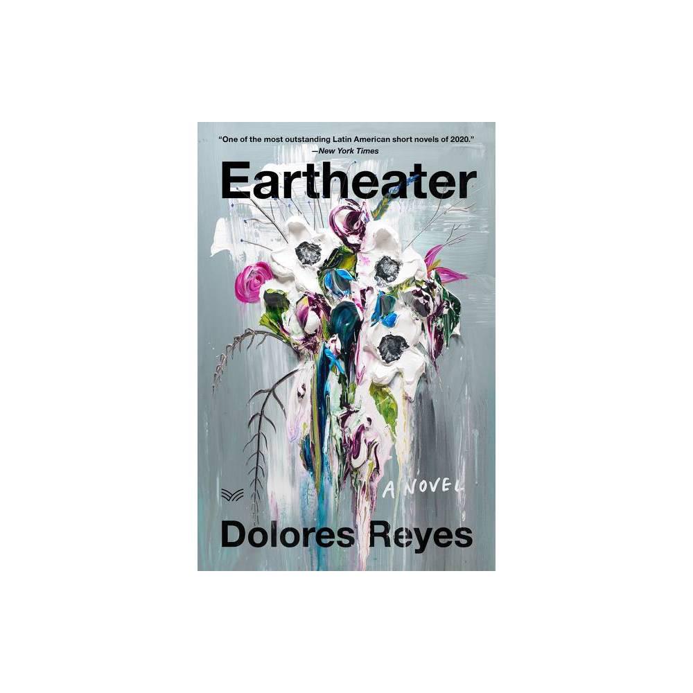 Eartheater: A Novel by Dolores Reyes, photo 2 of 2