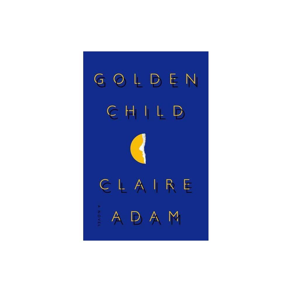 Golden Child : A Novel by Claire Adam - USED