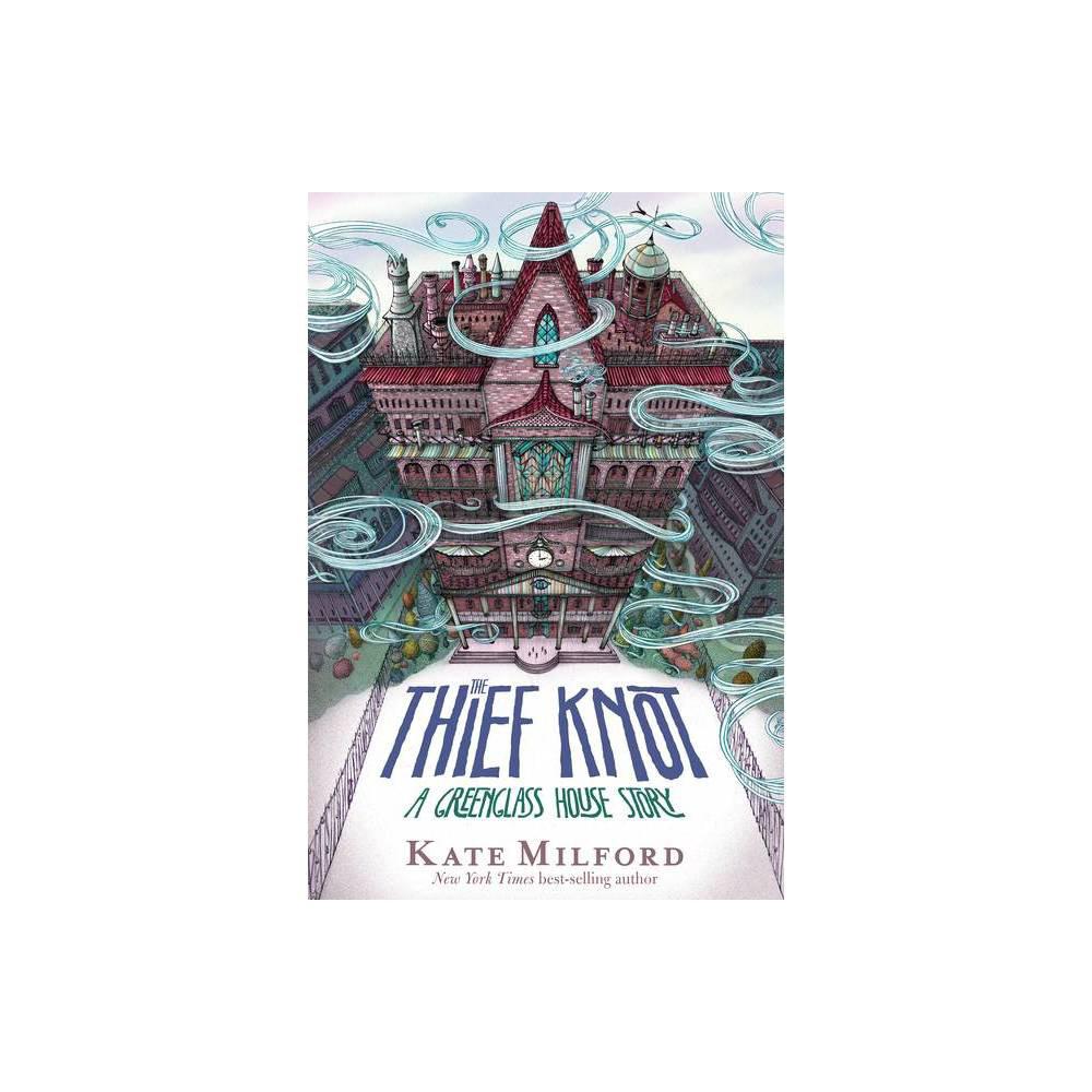 The Thief Knot: A Greenglass House Story by Kate Milford