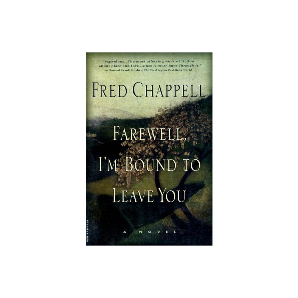 Farewell, I'm Bound to Leave You by Fred Chappell - USED
