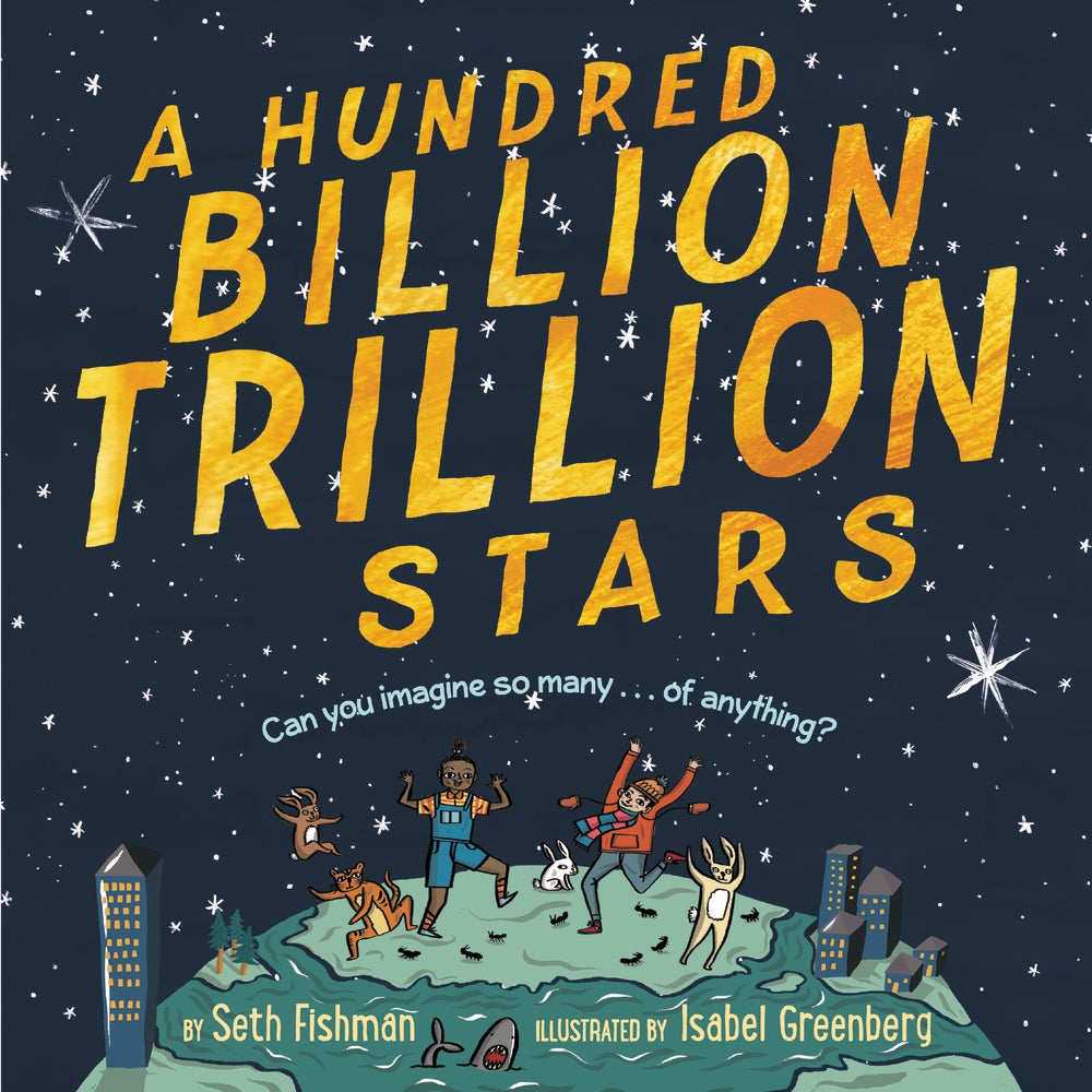 A Hundred Billion Trillion Stars by Seth Fishman & Isabel Greenberg (Illus), photo 1 of 2