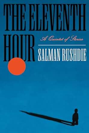 The Eleventh Hour by Salman Rushdie