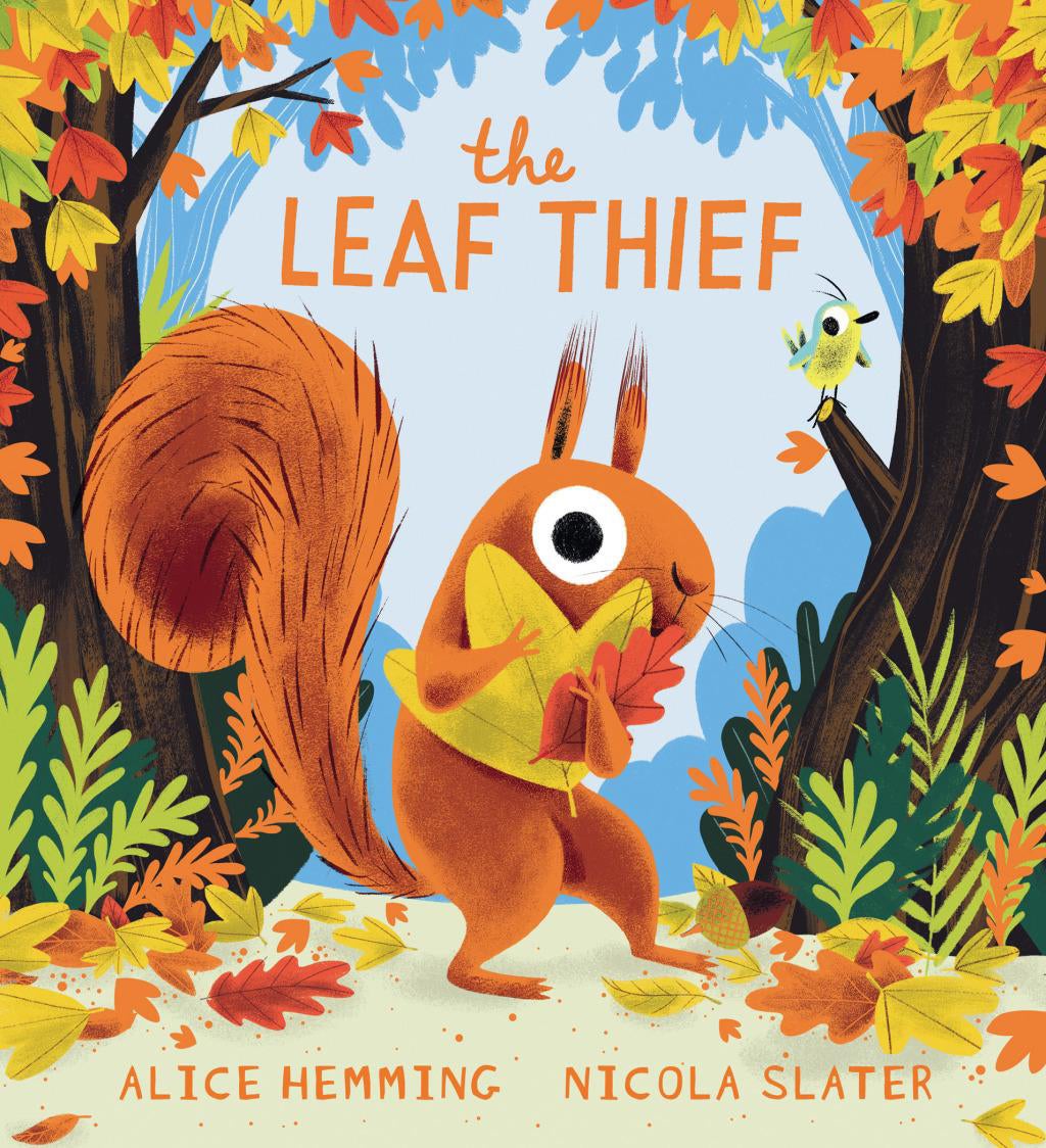 The Leaf Thief - (A Squirrel & Bird Book) by Alice Hemming (Hardcover)