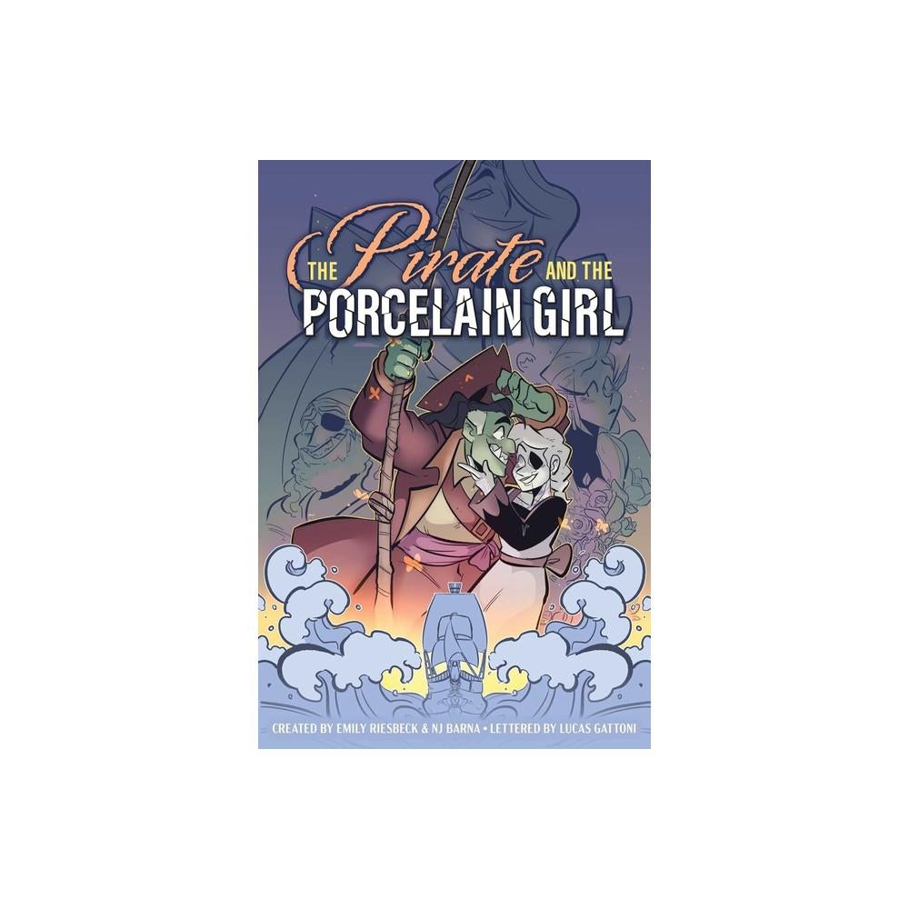 The Pirate and The Porcelain Girl - by Emily Riesbeck (Paperback)