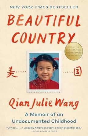 Beautiful Country: A Memoir of an Undocumented Childhood by Qian Julie Wang