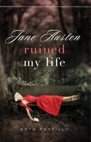 Jane Austen Ruined My Life by Beth Pattillo - USED