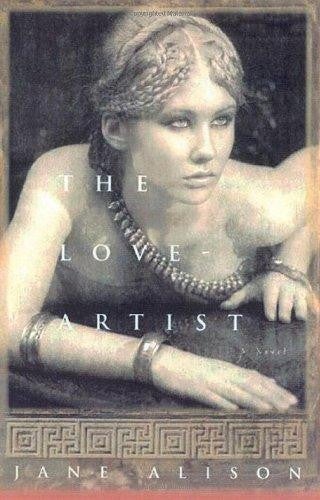 The Love-Artist by Jane Alison by Alison, Jane