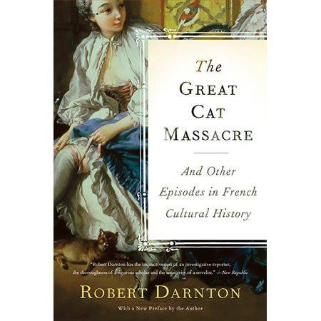 The Great Cat Massacre: And Other Episodes in French Cultural History by Robert Darnton - USED