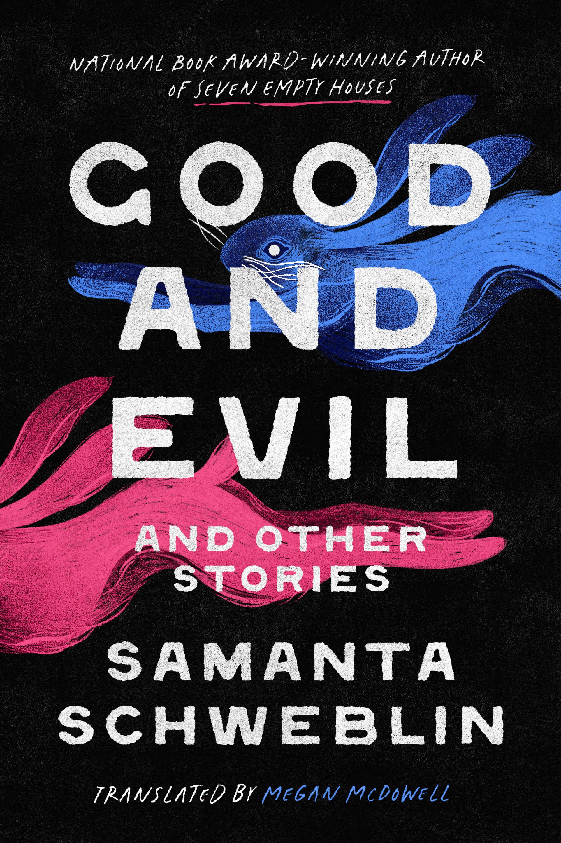 Good and Evil and Other Stories - by Samanta Schweblin (Hardcover) by Schweblin, Samanta