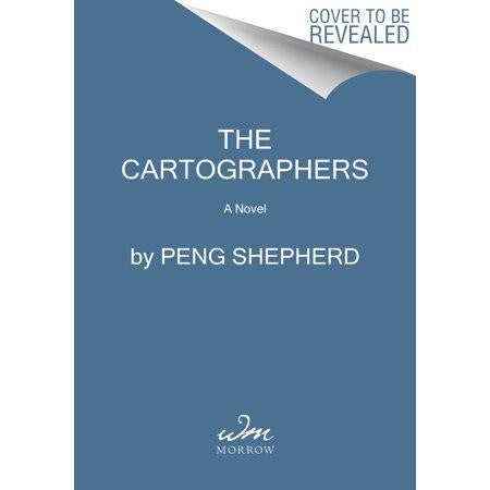 The Cartographers: A Novel by Peng Shepherd