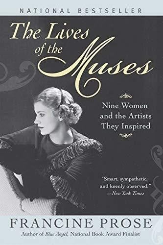 The Lives of The Muses: Nine Women & The Artists They Inspired by Francine Prose - USED