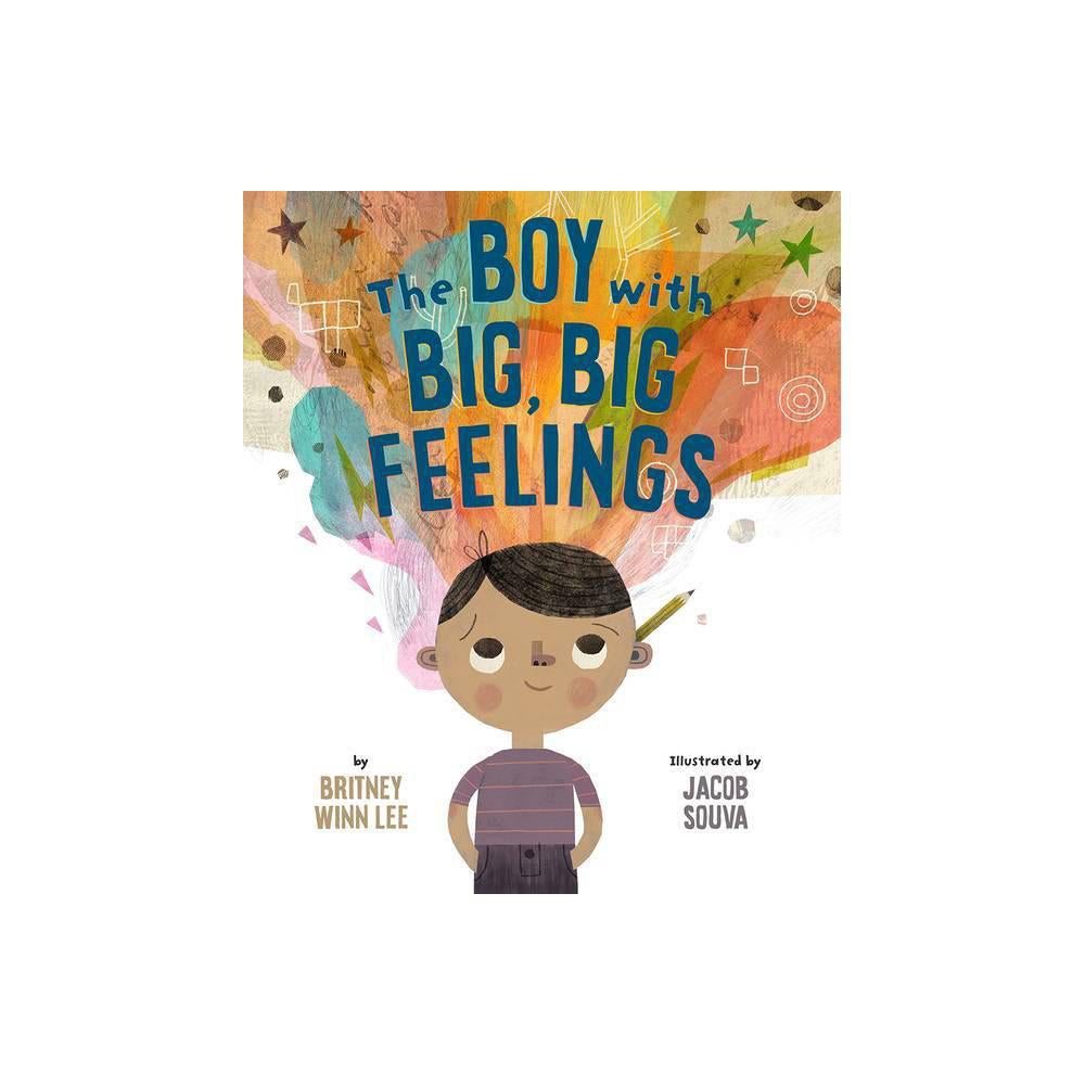 The Boy with Big, Big Feelings (The Big, Big Series, 1) by Britney Winn Lee