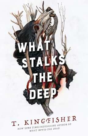What Stalks the Deep (Sworn Soldier #3) by T Kingfisher